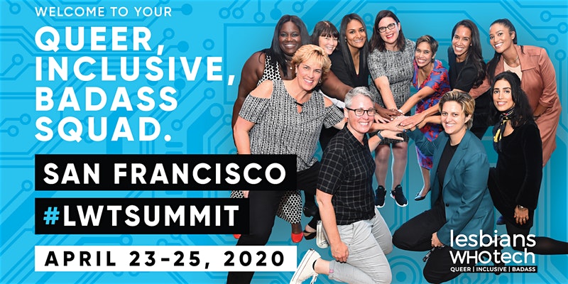 Lesbians Who Tech & Allies San Francisco 2020 Summit